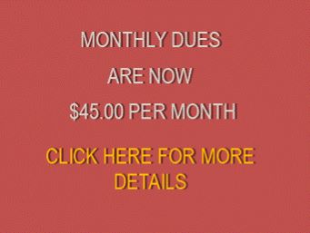 Monthly dues are now $45.00 per month, due the 1st of each month.